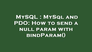 MySQL : MySql and PDO: How to send a null param with bindParam()