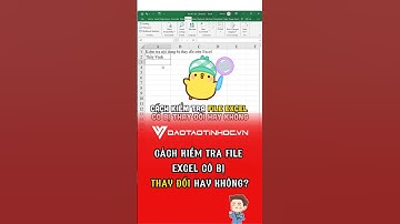 Cách kiểm tra xem file Excel có bị thay đổi hay không? #tinhocvanphong #excel #daotaotinhoc