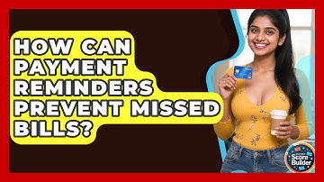 How Can Payment Reminders Prevent Missed Bills? - Student Score Builder