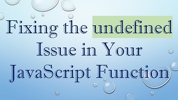 Fixing the undefined Issue in Your JavaScript Function