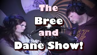 The Bree and Dane Show! Ep13 - Extremely Casual