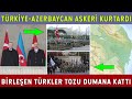 Azerbaycan’ı Son Anda Giren Türk Askerinden Stratejik Hamle