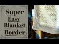 Easy How To Crochet A Blanket Border / The Single Crochet Blanket Border / For Absolute Beginners