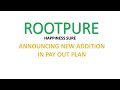 Rootpure  happiness sure announces new addition in pay out plan