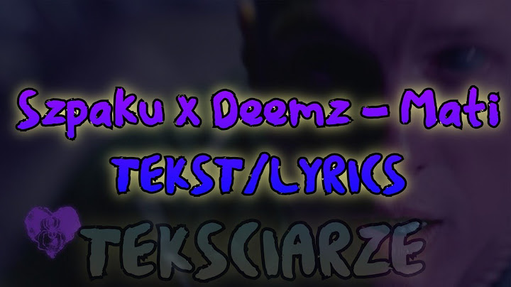 Szpaku x Deemz - Mati TEKST/LYRICS