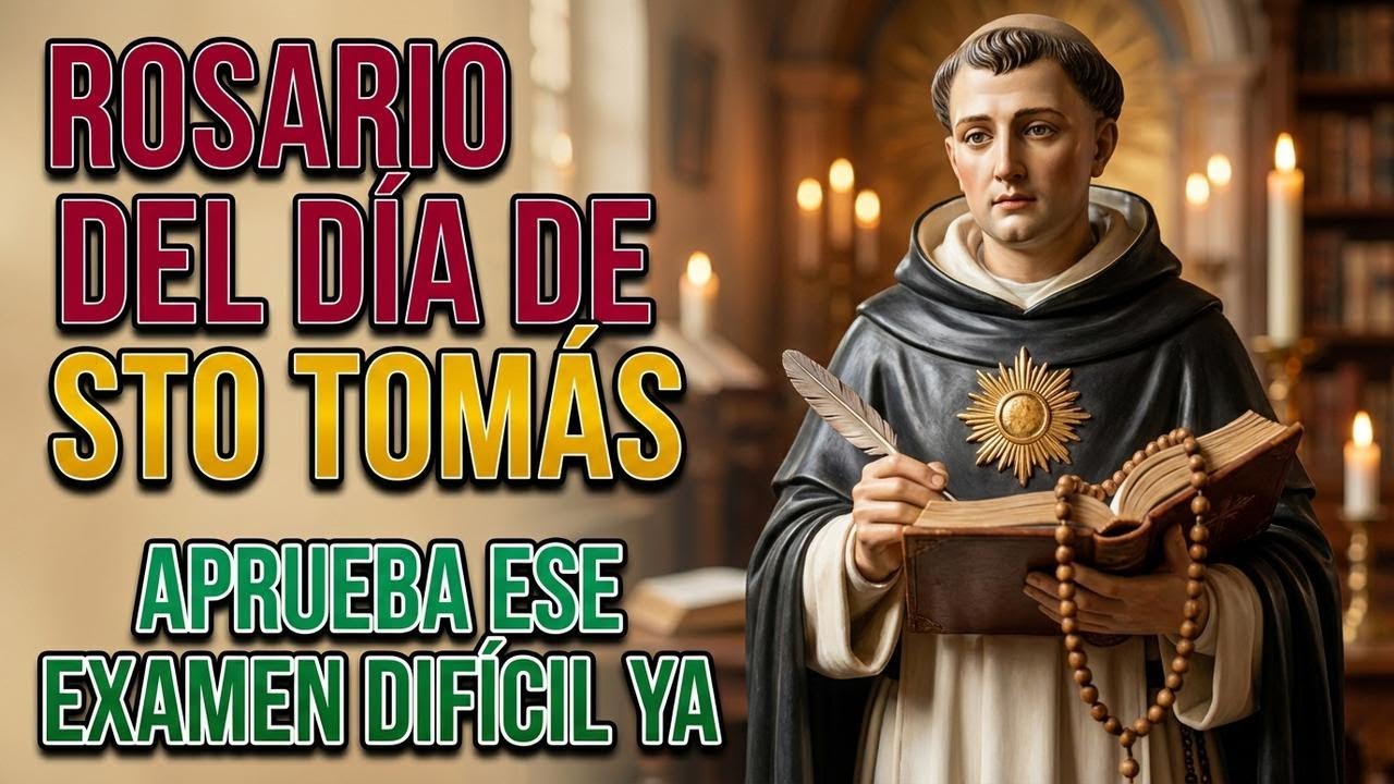 📚 ROSARIO DEL DÍA DE STO TOMÁS: APRUEBA ESE EXAMEN DIFÍCIL YA.