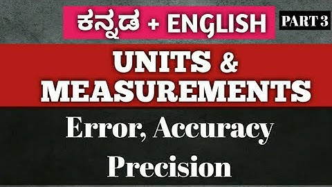 Class 11/ 1st PUC PHYSICS | Units and Measurements | Errors | Accuracy and Precision ( Kannada )