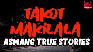 Takot Makilala | Kwentong Aswang True Stories