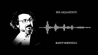 Bir Akşamüstü Şiiri - Rafet Sertoğlu