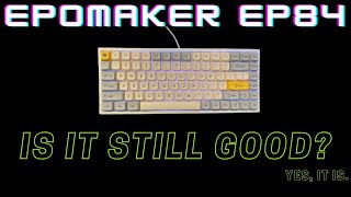 Epomaker EP84! (Is it still good in 2022)