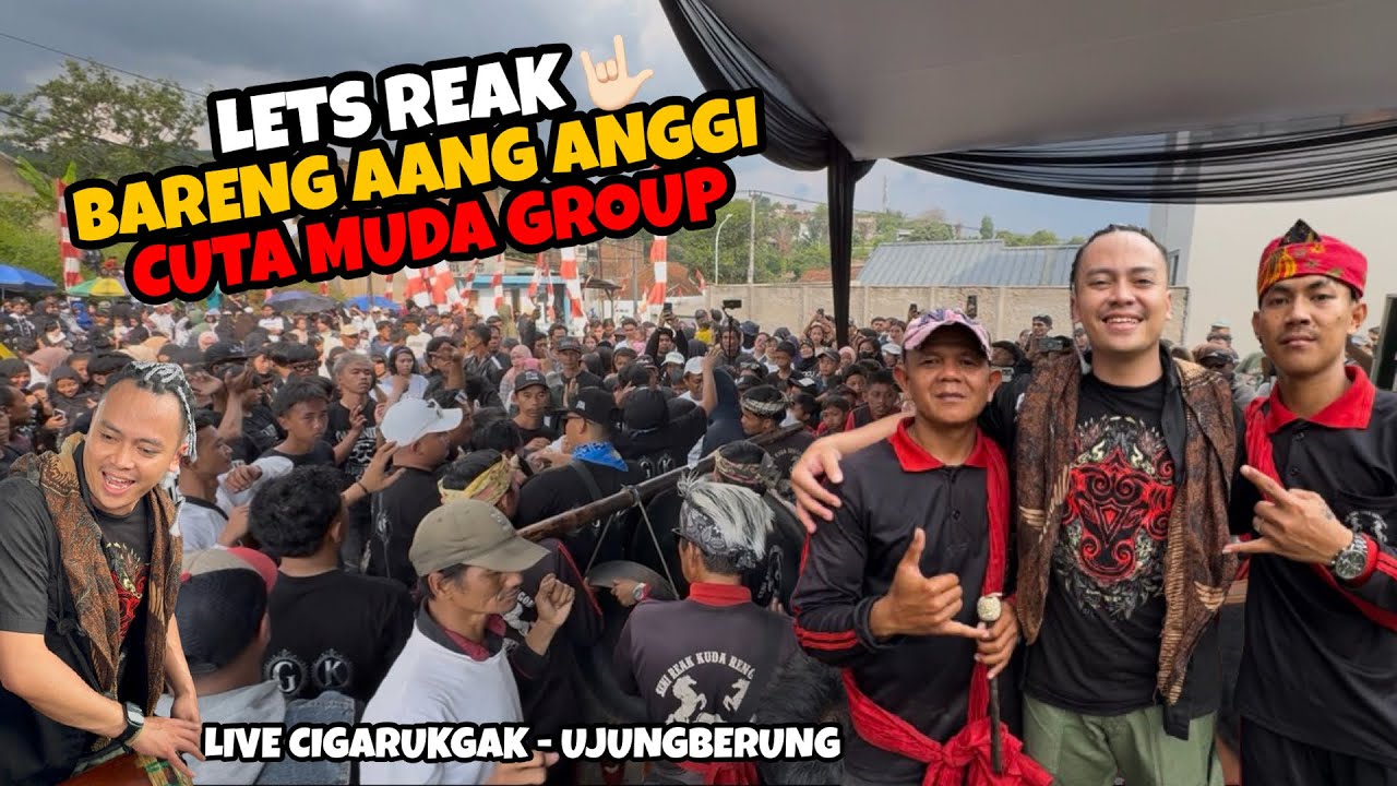 NGREAK BARENG AANG ANGGI CIGARUKGAK DIBIKIN OYAG ‼️ CUTA MUDA GROUP LIVE CIGARUKGAK - UJUNGBERUNG