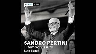 Ep.1 Il Giusto Presidente Sandro Pertini, Il Tempo Vissuto