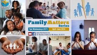 Prayer Meeting at Atlanta Berean | April 10, 2024 | Family Matters