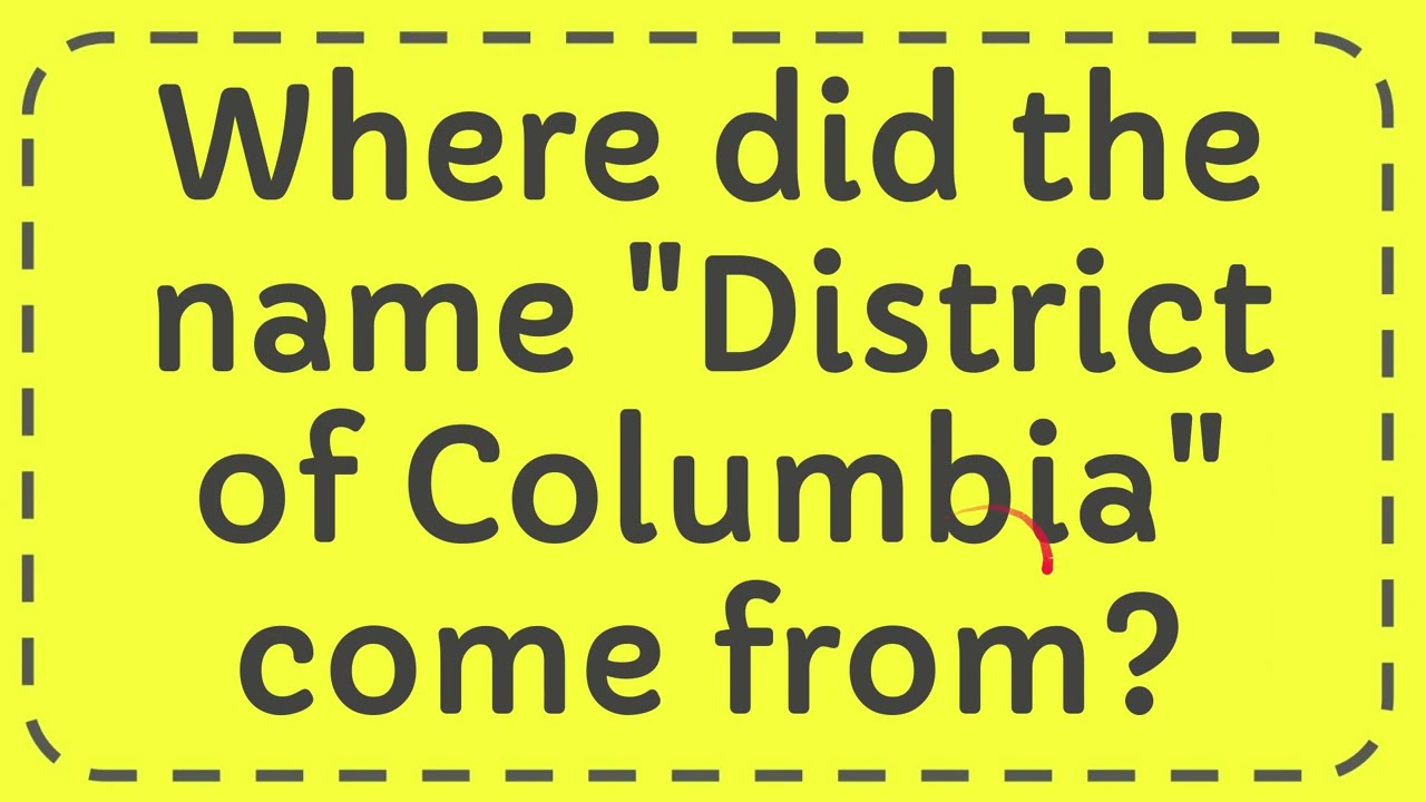 Where Did The Name District Of Columbia Come From YouTube Where Did The Name District Of Columbia Come From YouTube