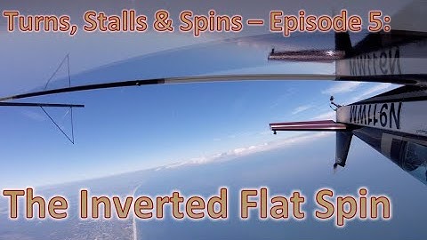Turns, Stalls & Spins - Episode 5: The Inverted Flat Spin