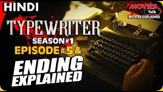 TYPEWRITER : Season 1 Episode 5 & Ending Explained In Hindi