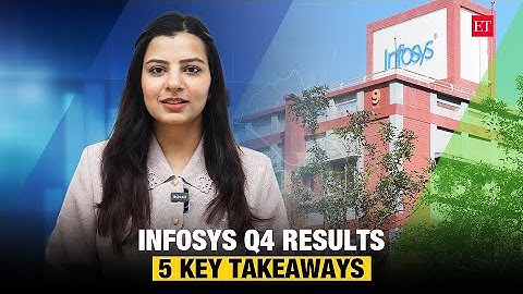 Infosys Q4 results: 5 key takeaways