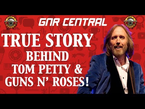 Guns N' Roses Documentary: The True Story Behind Tom Petty & Guns N' Roses! RIP Tom Petty!