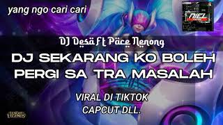 DJ SEKARANG KO BOLEH PERGI SA TRA MASALAH!!! DJ DESA FT PACE NENONG - Viral Tiktok!!!