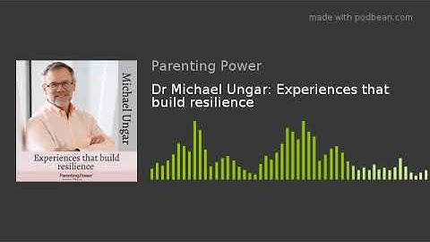 Dr Michael Ungar: Experiences that build resilience