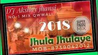 Jhula Jhulaye No-1 Mix Qwwali Super Faddu_2018(DJ Akshay+Aky jhansi) Mob-8⃣7⃣3⃣9⃣0⃣4⃣2⃣0⃣1⃣2⃣