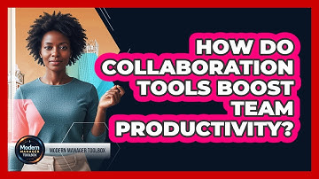 How Do Collaboration Tools Boost Team Productivity?