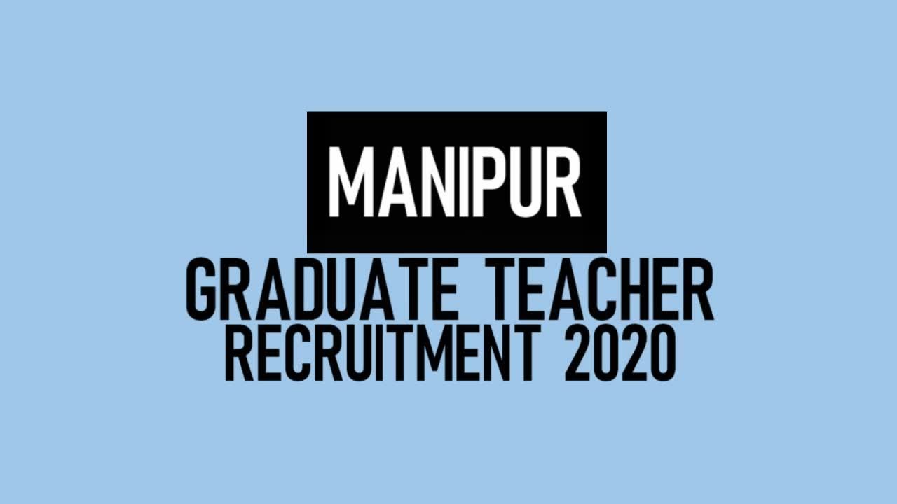 Manipur Graduate Teacher Recruitment 2021 Manipur Graduate Teacher