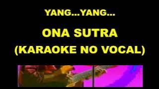 YANG..YANG..- ONA SUTRA (KARAOKE NO VOCAL)