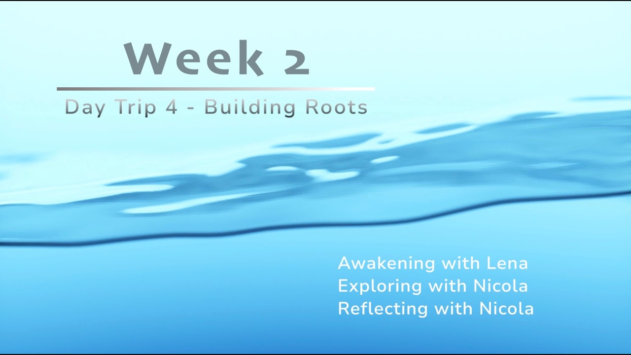 Day-Trip #4: Building Roots | Week 2 | Guided Day-Trip Journey