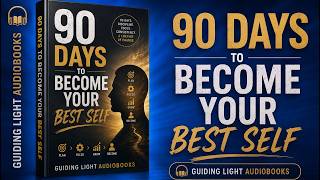 90 Days to Become Your Best Self: A 90 Day Journey to Transform Your Mindset, Habits, Health & Life.