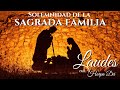 LAUDES Solemnidad de la Sagrada Familia