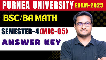 Answer Key BSc Math Semester 4 | Purnea University 2025 | Thakur Sir