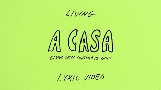 Living | A Casa (En Vivo desde Santiago de Chile) - Lyric Video Oficial