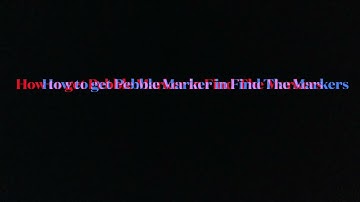 How to get Pebble Marker in Find The Markers