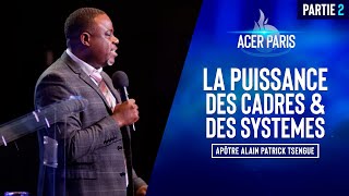 CULTE 3 - La puissance des cadres & des systèmes - PARTIE 2 - Apôtre Alain Patrick TSENGUE