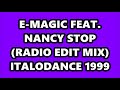 E-MAGIC FEAT. NANCY - STOP RADIO EDIT MIX ITALODANCE 1999