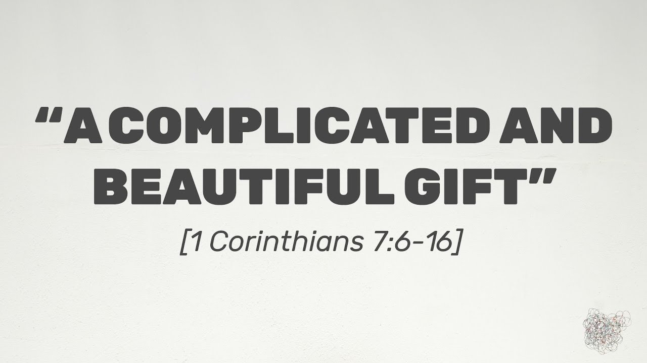 A Complicated And Beautiful Gift 1 Corinthians 76 16