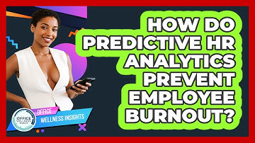 How Do Predictive HR Analytics Prevent Employee Burnout? - Office Wellness Insights