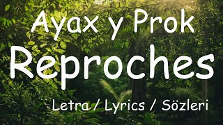Ayax y Prok - Reproches (Letra / Lyrics / Sözleri)