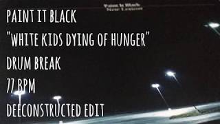 Paint It Black &quot;White Kids Dying Of Hunger&quot; Drum Break (77 BPM)