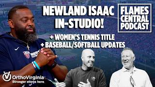 Flames Central Podcast: Spring Football Recap with Newland Isaac + Women's Tennis Title + MORE!!!