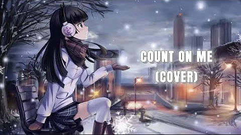 Nightcore- Count on Me (Female Cover) (Lyrics)