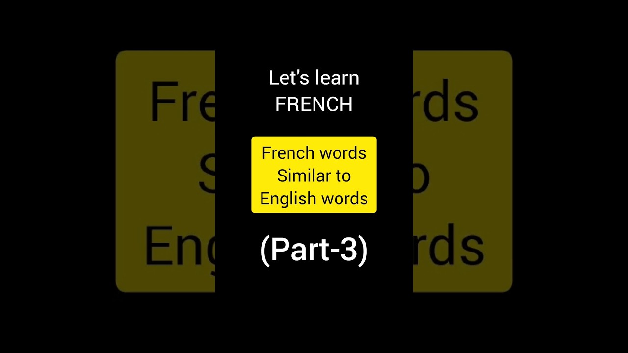 French Words Similar To English Words Part 3 French Language French Words Similar To English Words Part 3 French Language