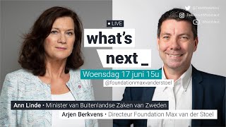 What&#39;s Next | Ann Linde • Minister van Buitenlandse Zaken van Zweden