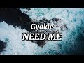 Gyakie - Need Me (lyrics)