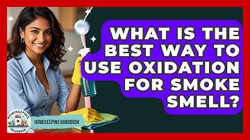 What Is The Best Way To Use Oxidation For Smoke Smell? - Homekeeping Handbook