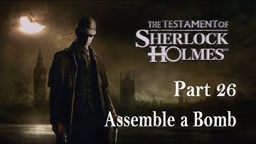 The Testament of Sherlock Holmes - Walkthrough Part 26 - Assemble a Bomb