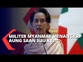 Pihak Militer Myanmar Menangkap Aung San Suu Kyi