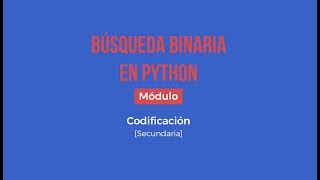 [Piensa ComputacionaULLmente] Píldora 08.Búsqueda Binaria en Python