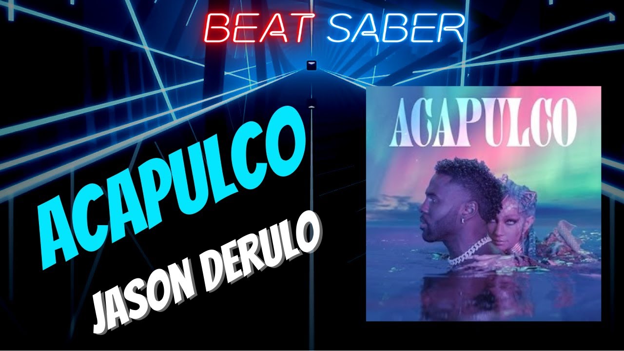 Download [Beat Saber] Acapulco (Jason Derulo) - Custom Song (Expert) | Made by me